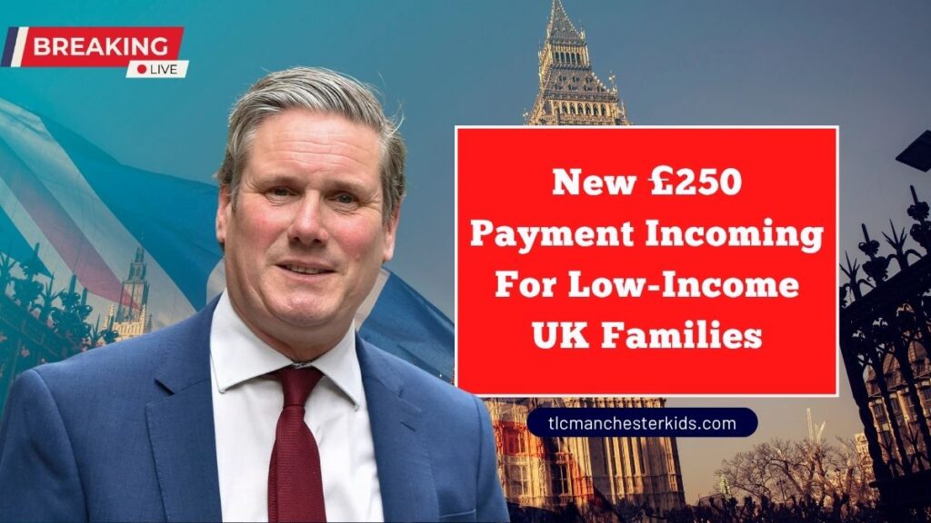 New £250 Payment Incoming For Low-Income UK Families – Are You Eligible?