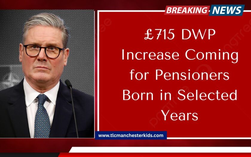 £715 DWP Increase Coming for Pensioners Born in Selected Years
