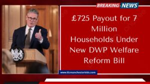 £725 Payout for 7 Million Households Under New DWP Welfare Reform Bill