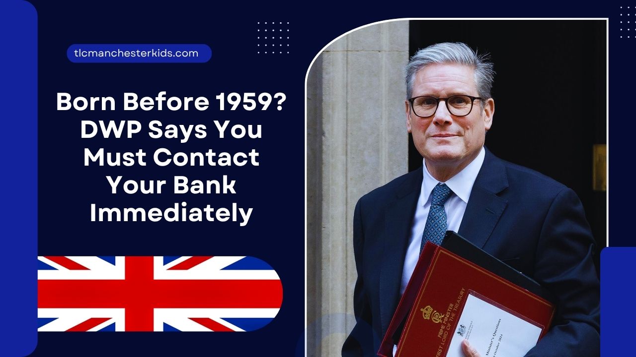 Born Before 1959? DWP Says You Must Contact Your Bank Immediately