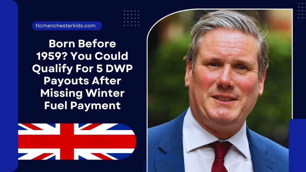 Born Before 1959? You Could Qualify For 5 DWP Payouts After Missing Winter Fuel Payment
