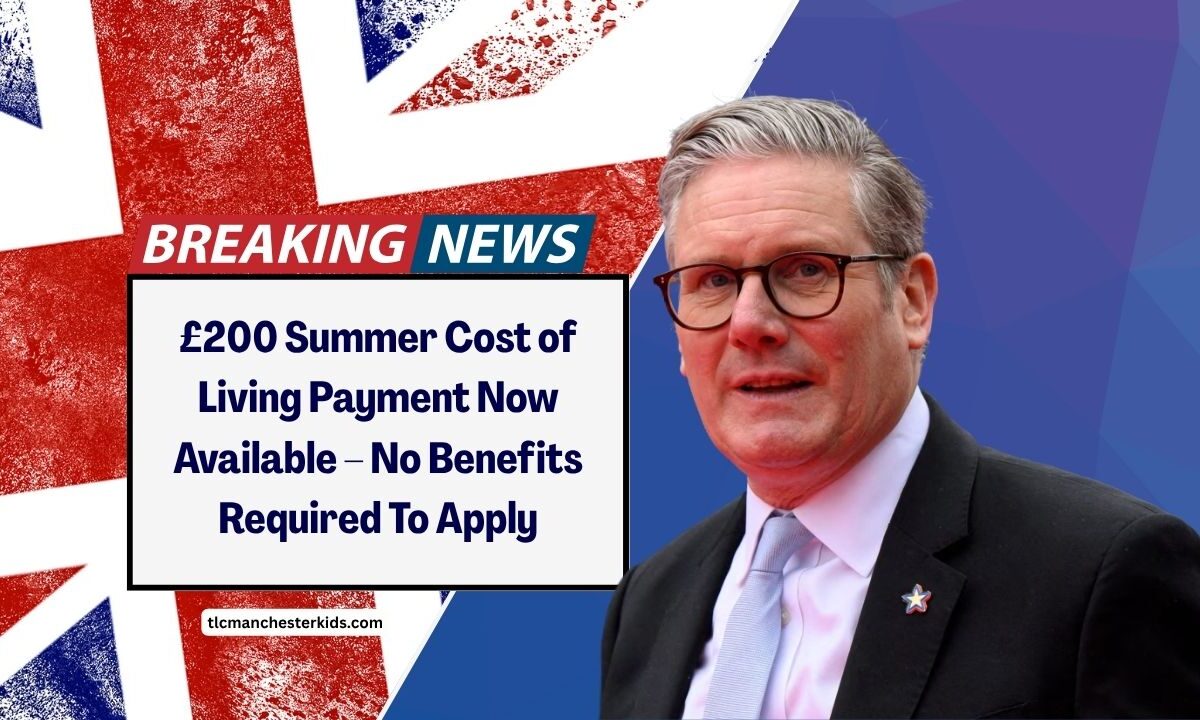 £200 Summer Cost of Living Payment Now Available – No Benefits Required To Apply