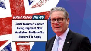 £200 Summer Cost of Living Payment Now Available – No Benefits Required To Apply