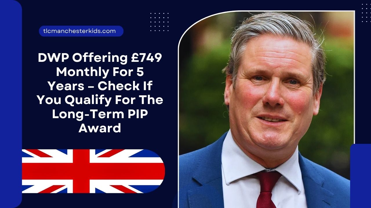 DWP Offering £749 Monthly For 5 Years – Check If You Qualify For The Long-Term PIP Award