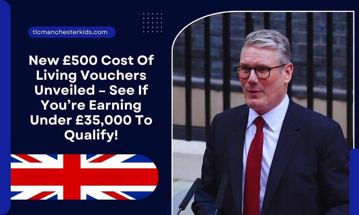 New £500 Cost Of Living Vouchers Unveiled – See If You’re Earning Under £35,000 To Qualify!