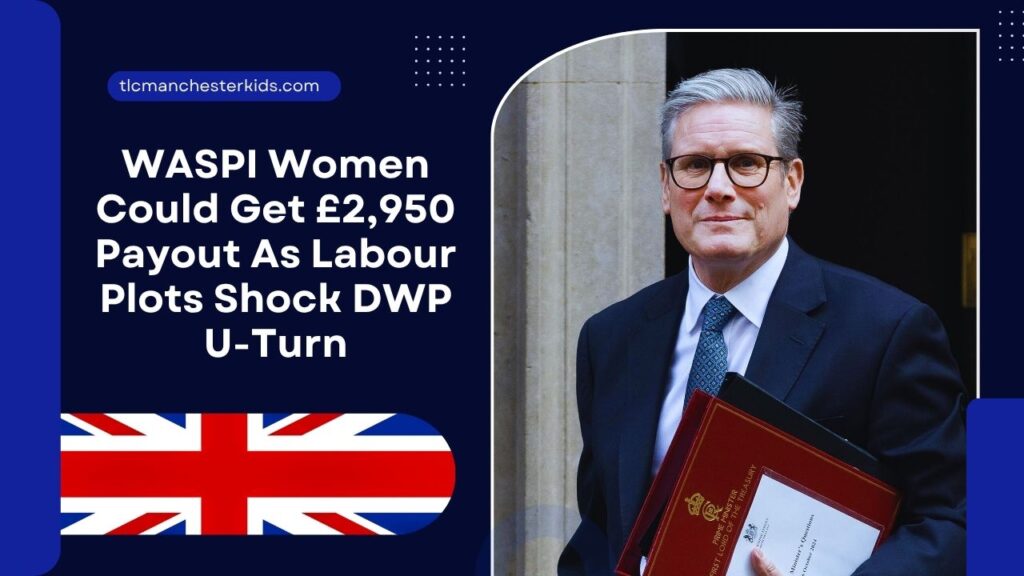 WASPI Women Could Get £2,950 Payout As Labour Plots Shock DWP U-Turn