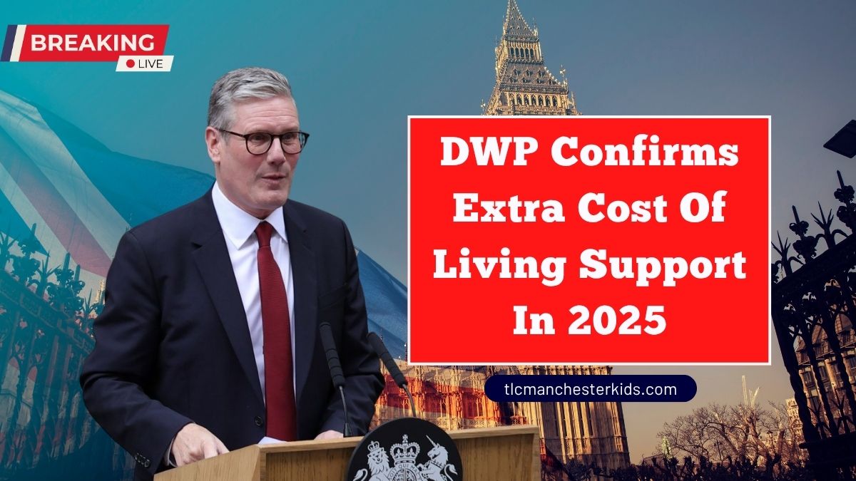 DWP Confirms Extra Cost Of Living Support In 2025 – Who’s Getting The £605 Payment?