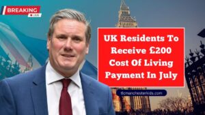 UK Residents To Receive £200 Cost Of Living Payment In July – Full Eligibility And Payment Schedule