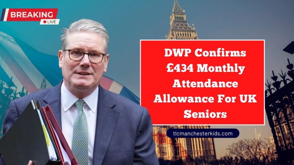 DWP Confirms £434 Monthly Attendance Allowance For UK Seniors In 2025