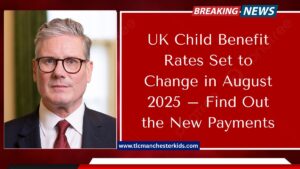 UK Child Benefit Rates Set to Change in August 2025 – Find Out the New Payments